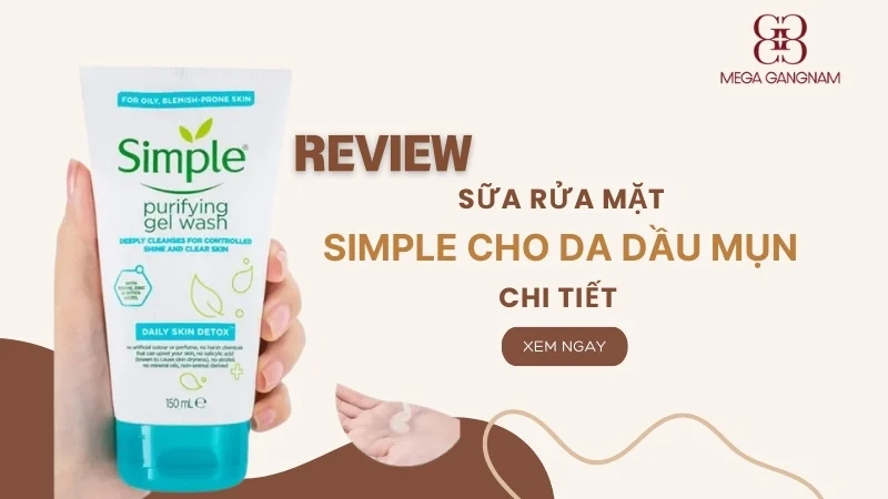 Review sữa rửa mặt simple cho da dầu mụn đang hot rần rần