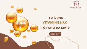 Sử dụng vitamin E nào tốt cho da mặt?