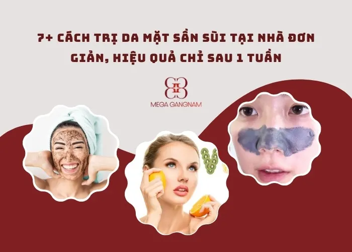 7+ cách trị da mặt sần sùi tại nhà đơn giản, hiệu quả chỉ sau 1 tuần