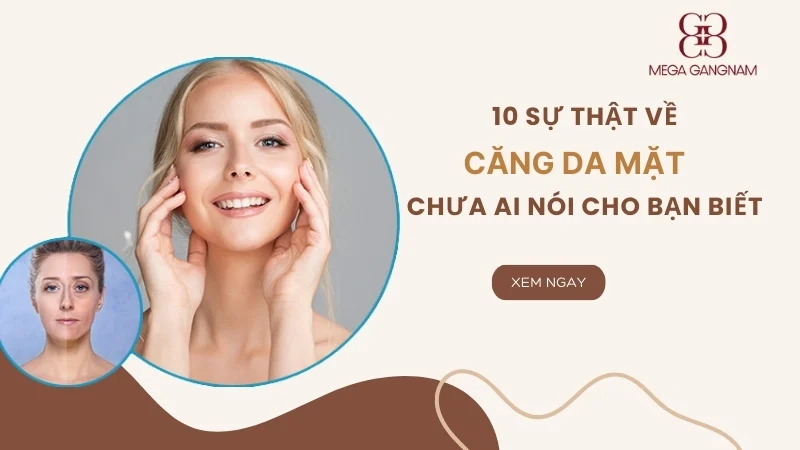 Sự thật 10 điều về căng da mặt không ai nói cho bạn biết