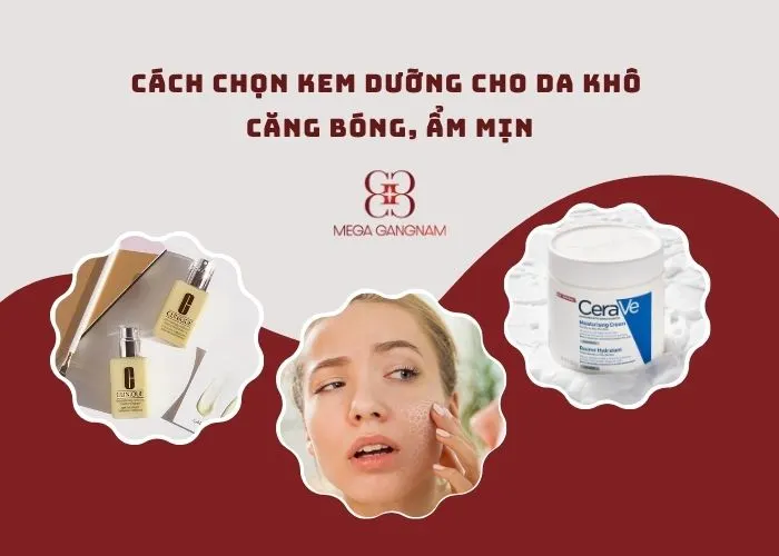 Cách lựa chọn kem dưỡng ẩm cho da khô luôn ẩm mịn, căng bóng, tươi sáng