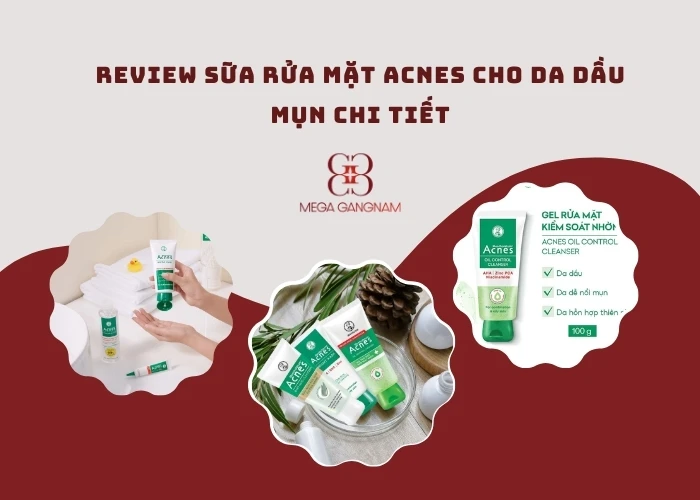 Review sữa rửa mặt acnes cho da dầu mụn chi tiết